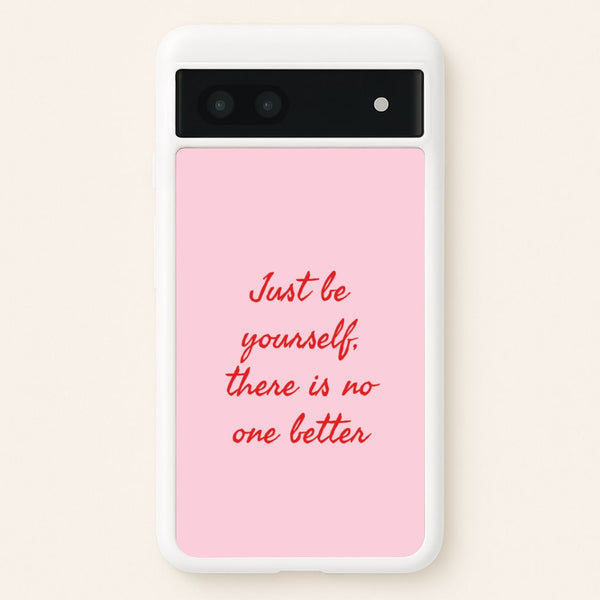 Just Be Yourself Google Pixel 7a Case