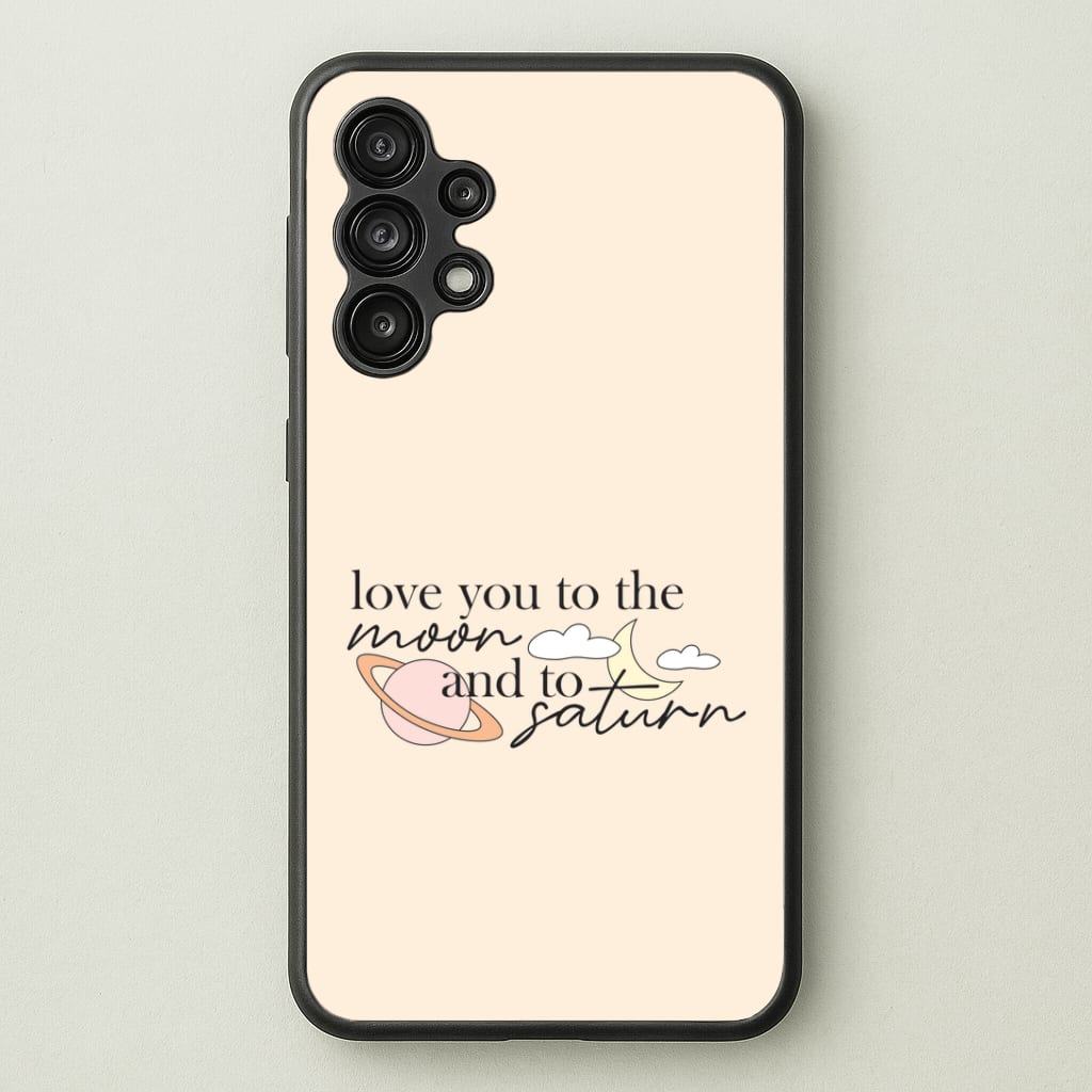 Love You To The Moon And Saturn Galaxy A13 Case
