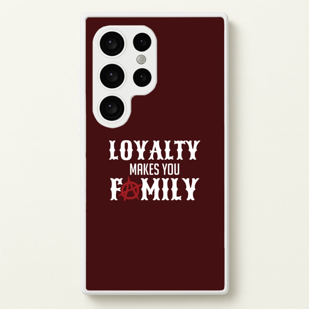 Loyalty Makes You Family Galaxy S24 Ultra Case