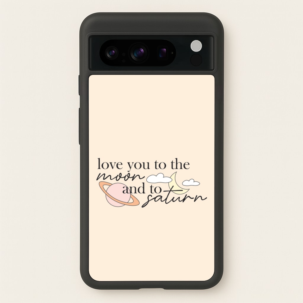 Love You To The Moon And Saturn Google Pixel 8 Pro Case