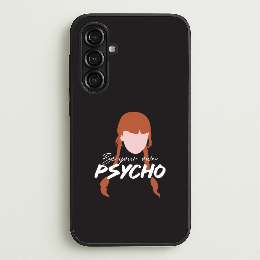 Be Your Own Psycho Galaxy A16 Case