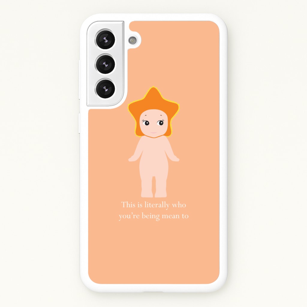 This Is Literally Who You're Being Mean To Galaxy S22 Case