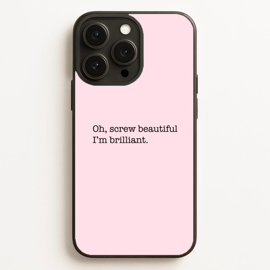 Oh, Screw Beautiful I'm Brilliant - Grey's Phone Case for iPhone, Samsung Galaxy and Google Pixel