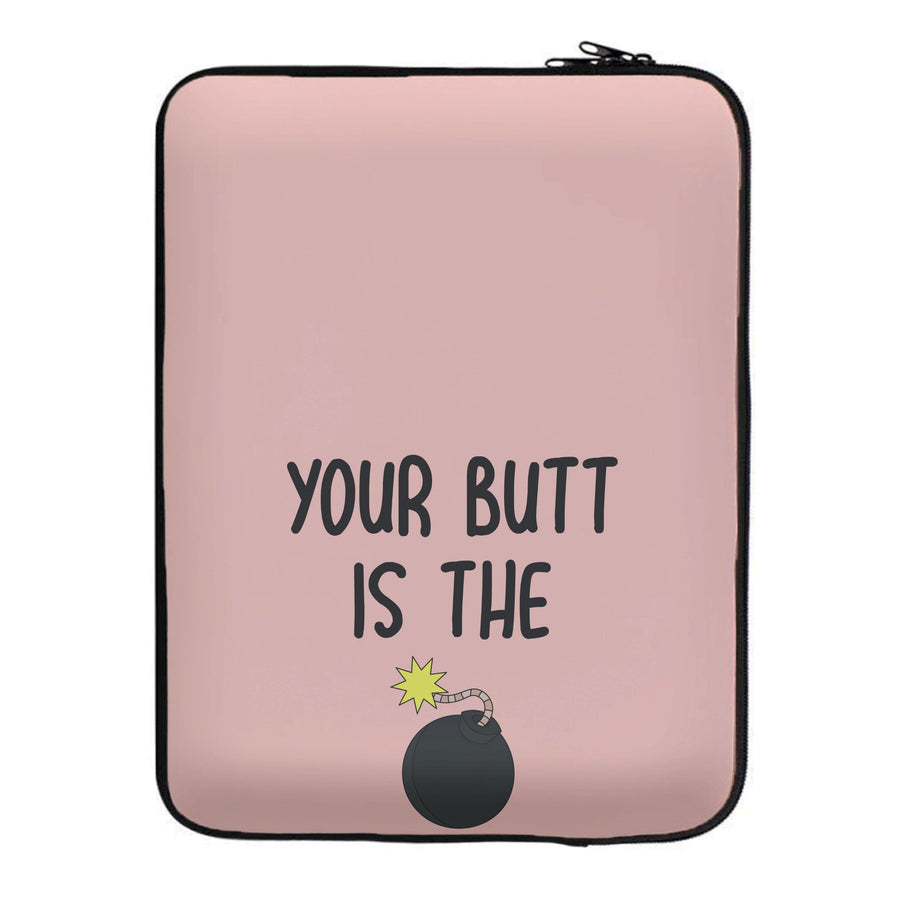 Your Butt Is The Bomb - Brooklyn Nine-Nine Laptop Sleeve