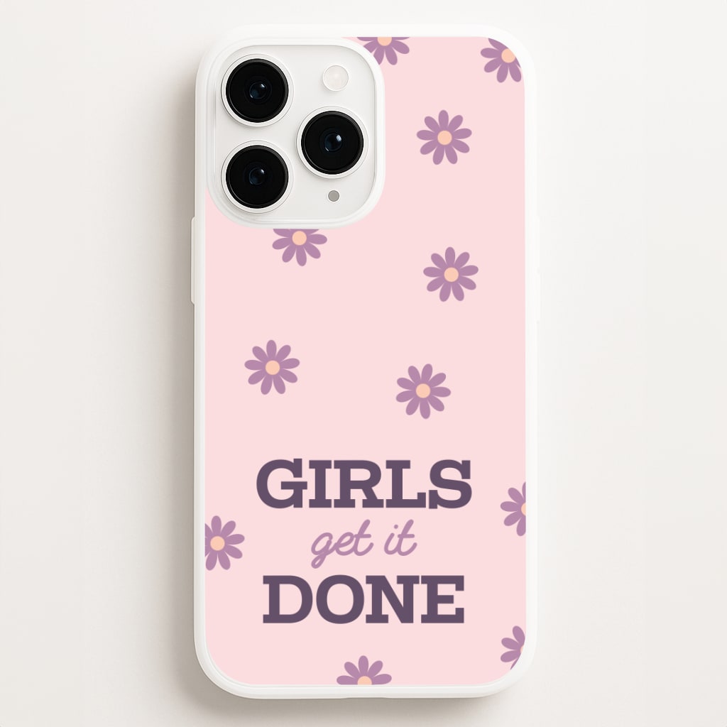Girls Get It Done Phone Case for iPhone, Samsung Galaxy and Google Pixel