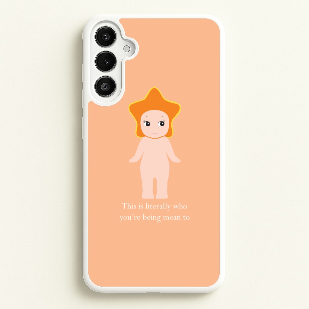 This Is Literally Who You're Being Mean To Galaxy A36 Case