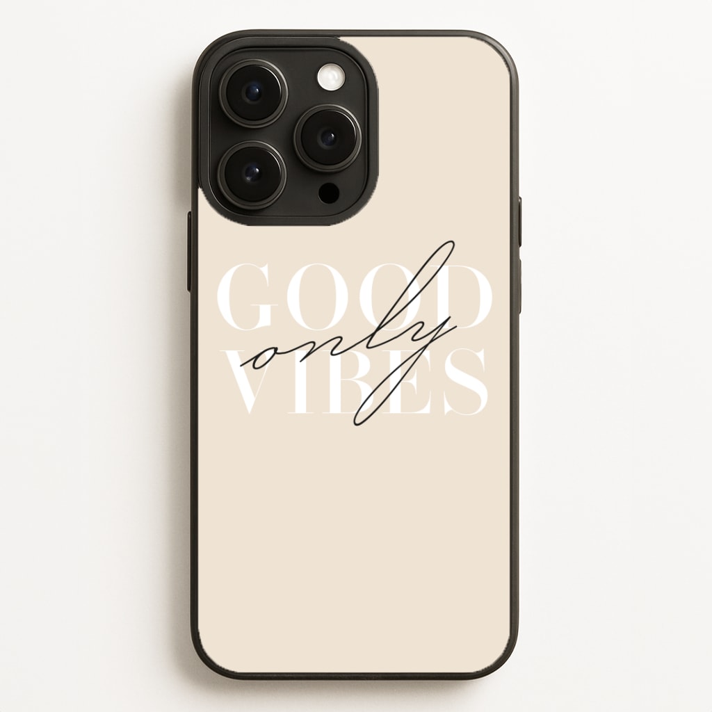 Good Vibes Only Phone Case for iPhone, Samsung Galaxy and Google Pixel