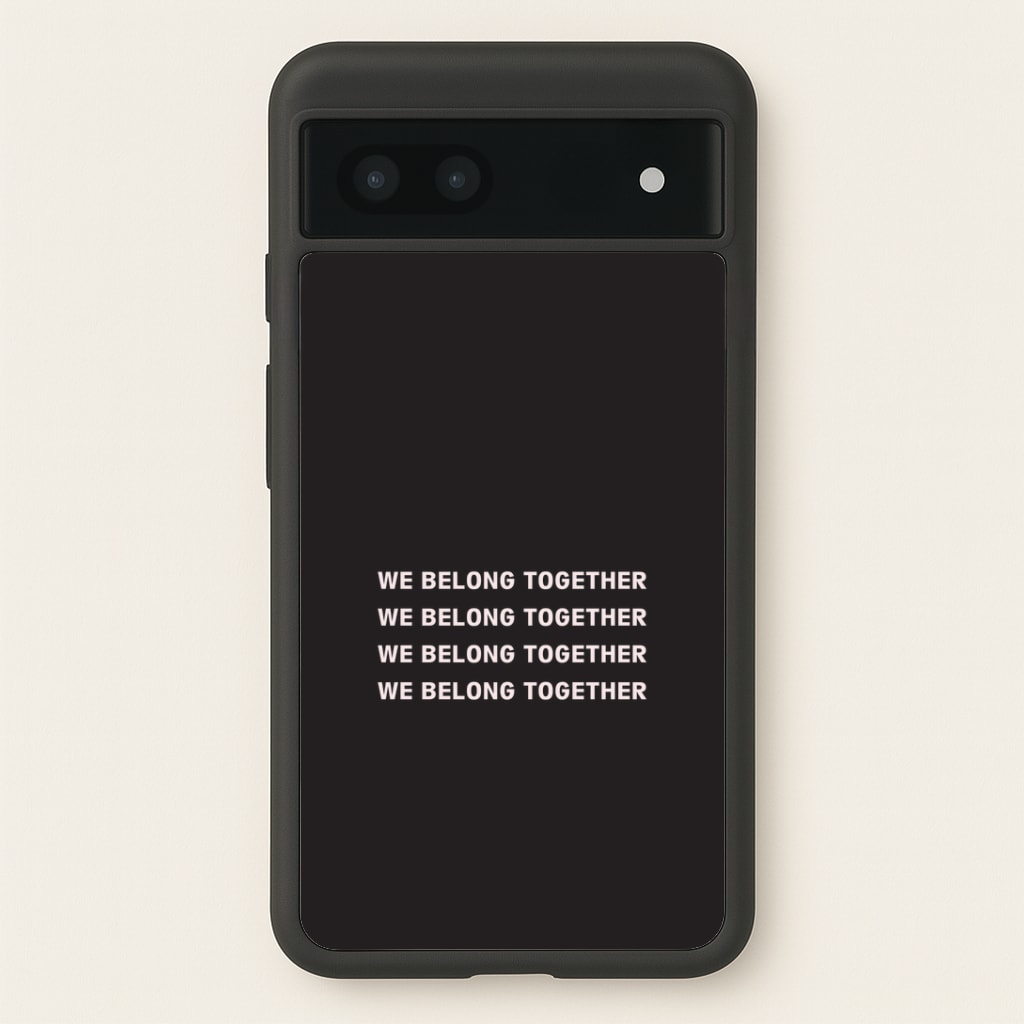 Belong Together Google Pixel 7a Case