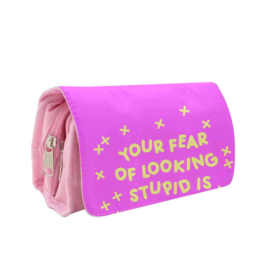 Your Fear Of Looking Stupid Is Holding You Back - Aesthetic Quote Pencil Case