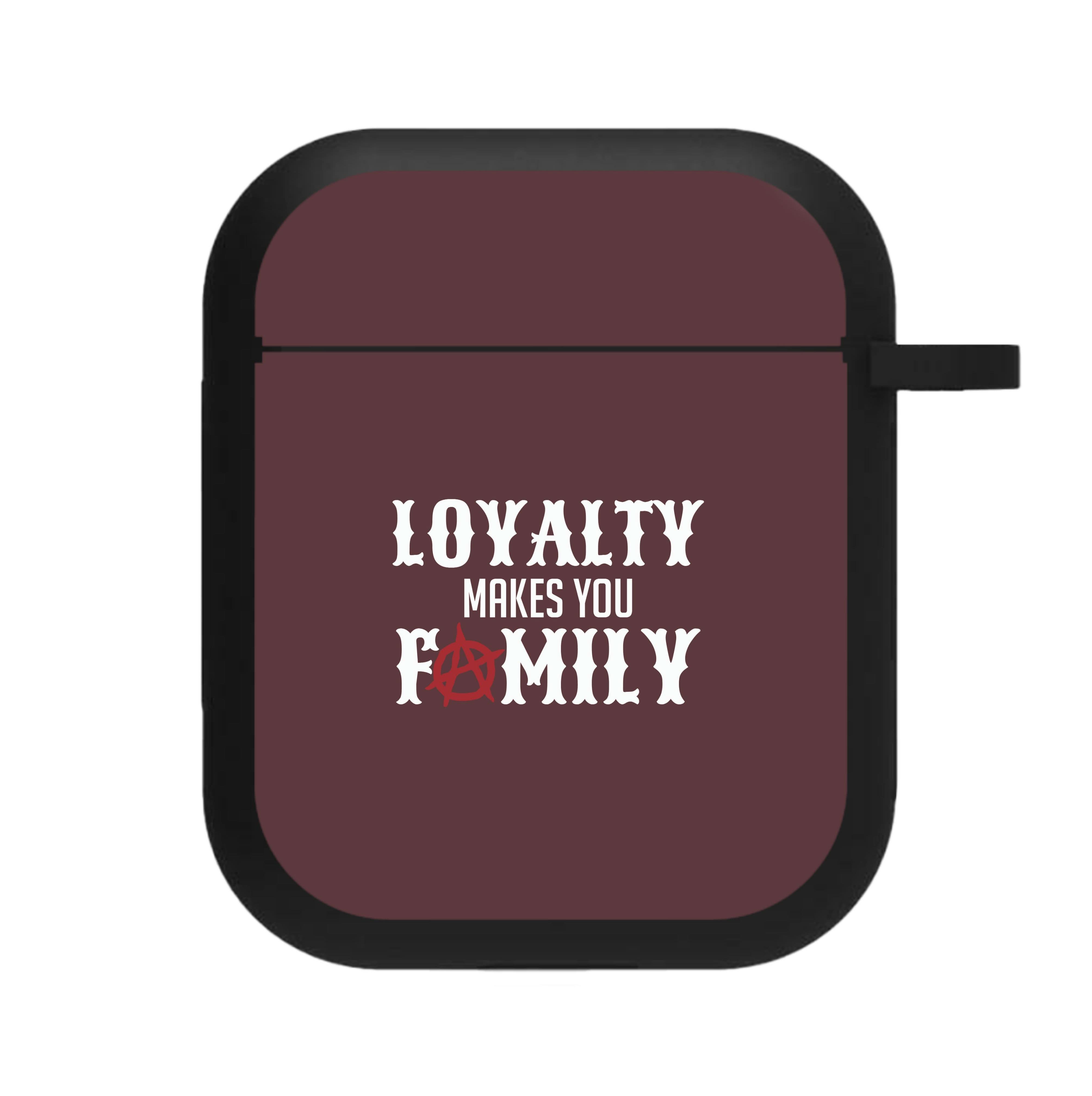 Loyalty Makes You Family AirPods Case