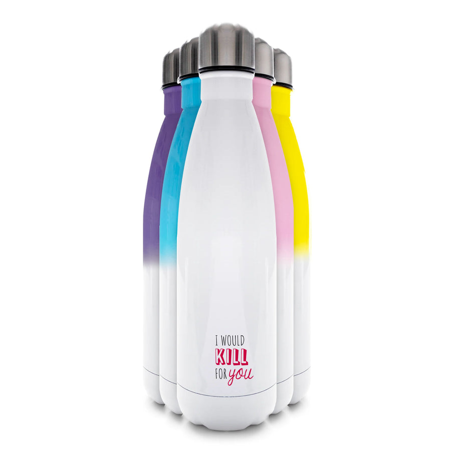 I Would Kill For You - You Water Bottle
