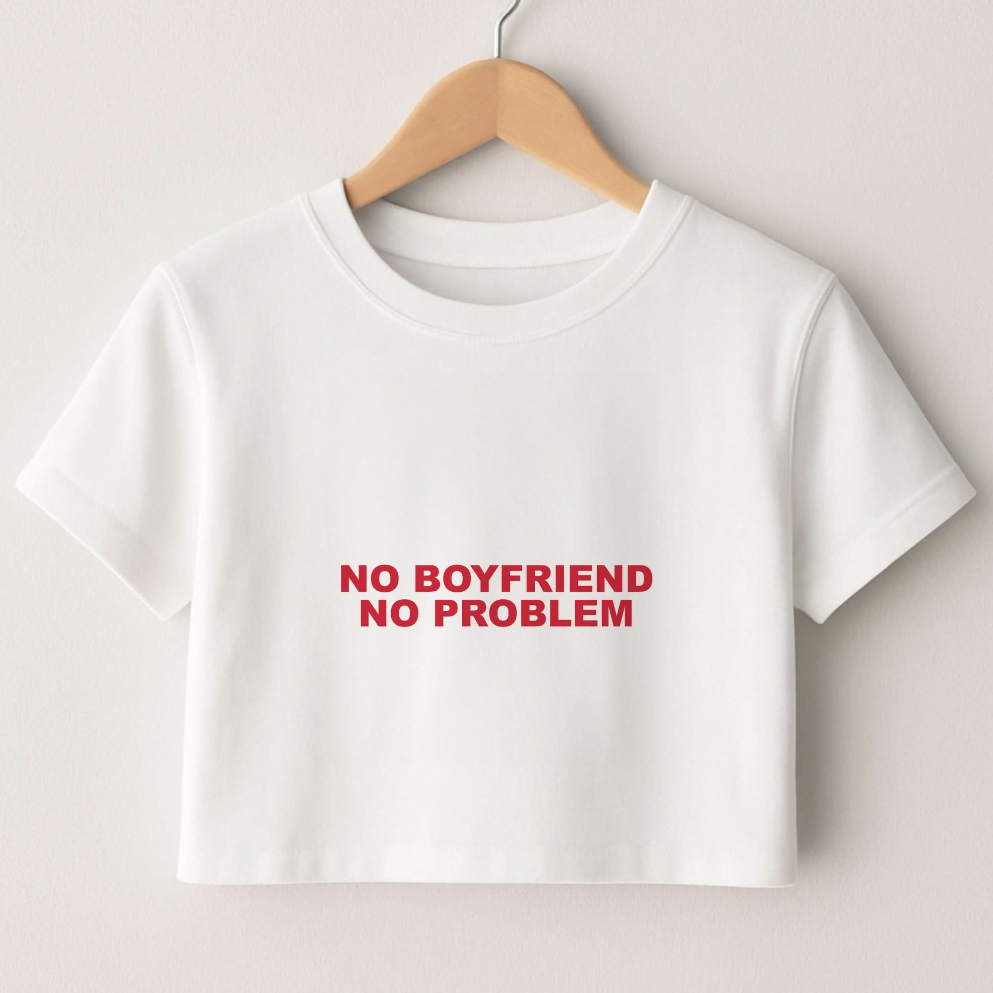 No Boyfriend No Problem Crop Top
