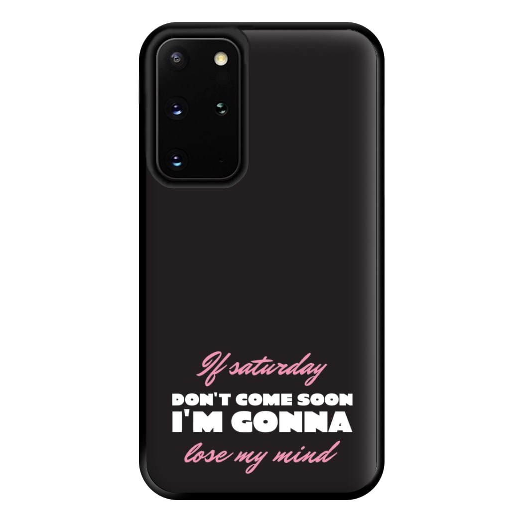 If Saturday Don't Come Soon Galaxy S20 Plus Case