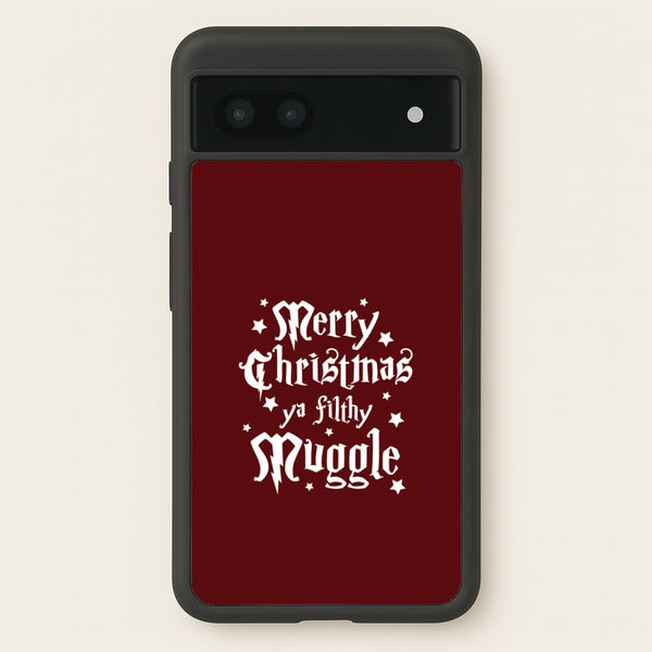 Merry Christmas You Filthy Muggle Google Pixel 7a Case