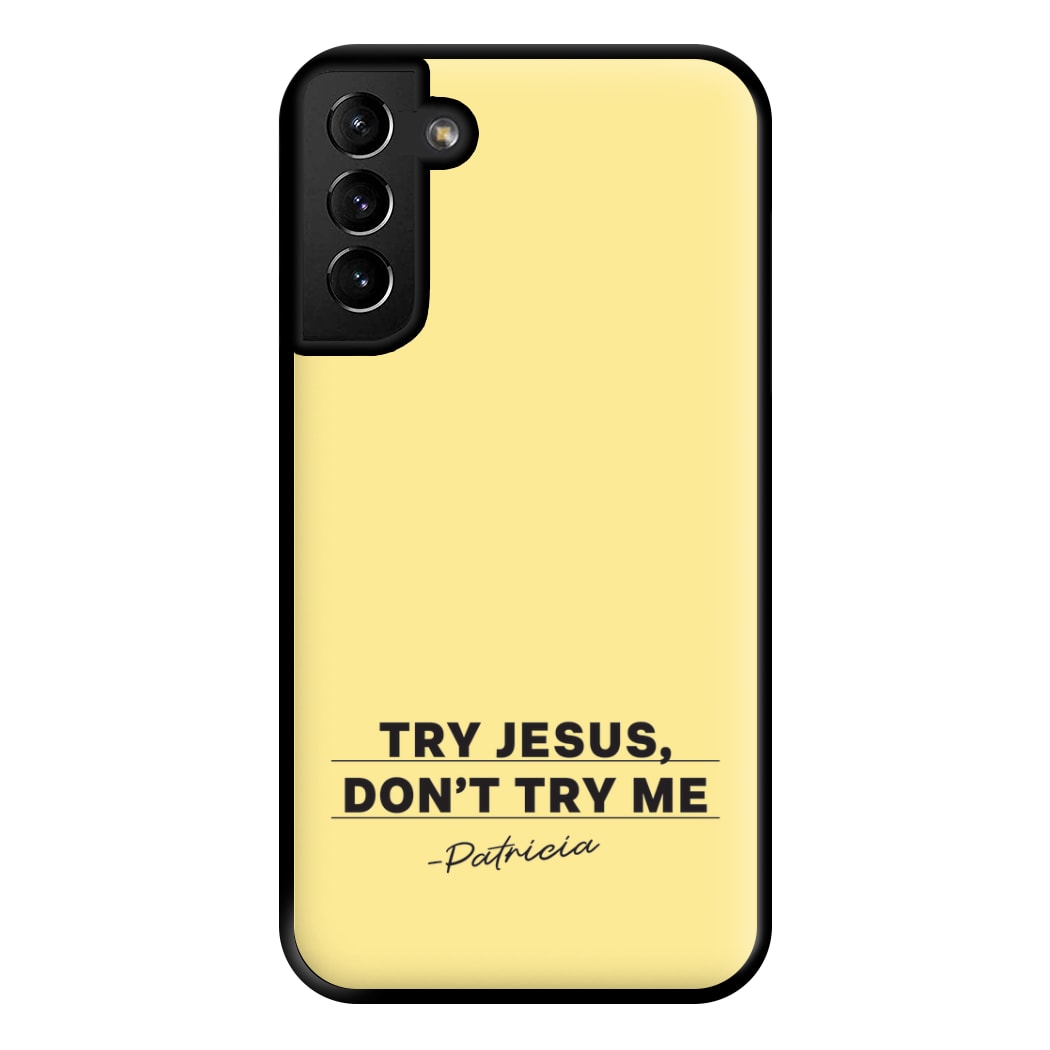 Try Jesus, Don't Try Me Galaxy S21 Plus Case