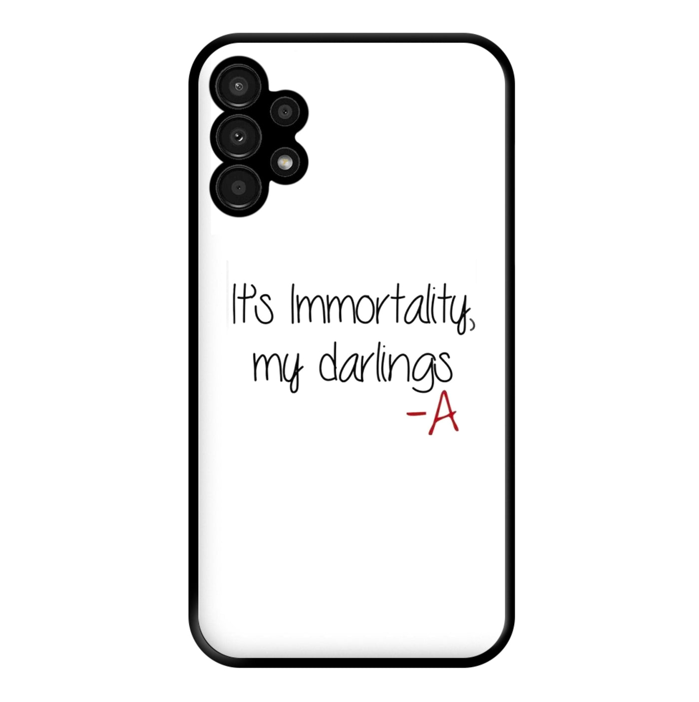 It's Immortality My Darlings - Pretty Little Liars Phone Case