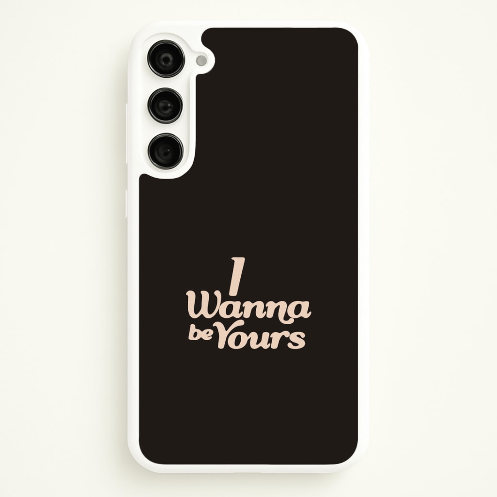 I Wanna Be Yours Galaxy S23 Plus Case