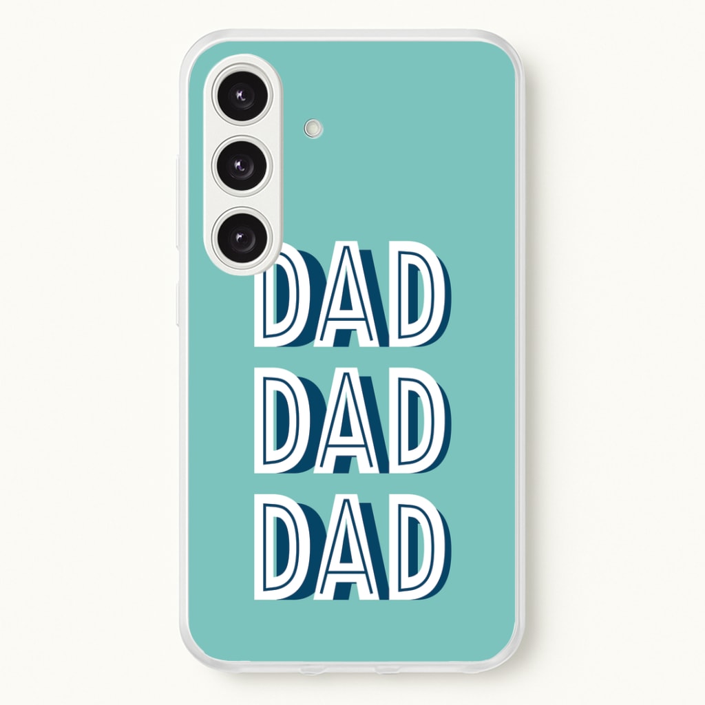 Dad, Dad, Dad Galaxy S25 Case