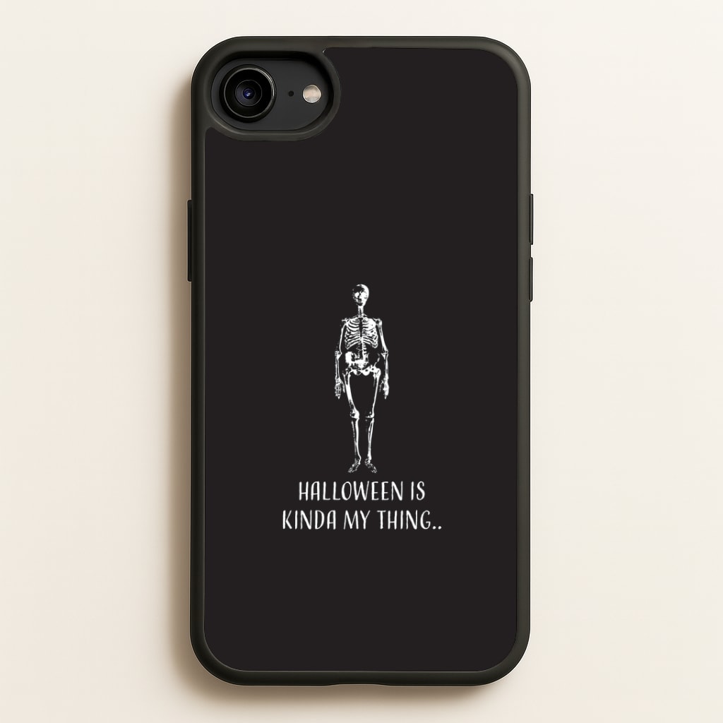Halloween Is Kinda My Thing.. iPhone 6 / 7 / 8 / SE Case