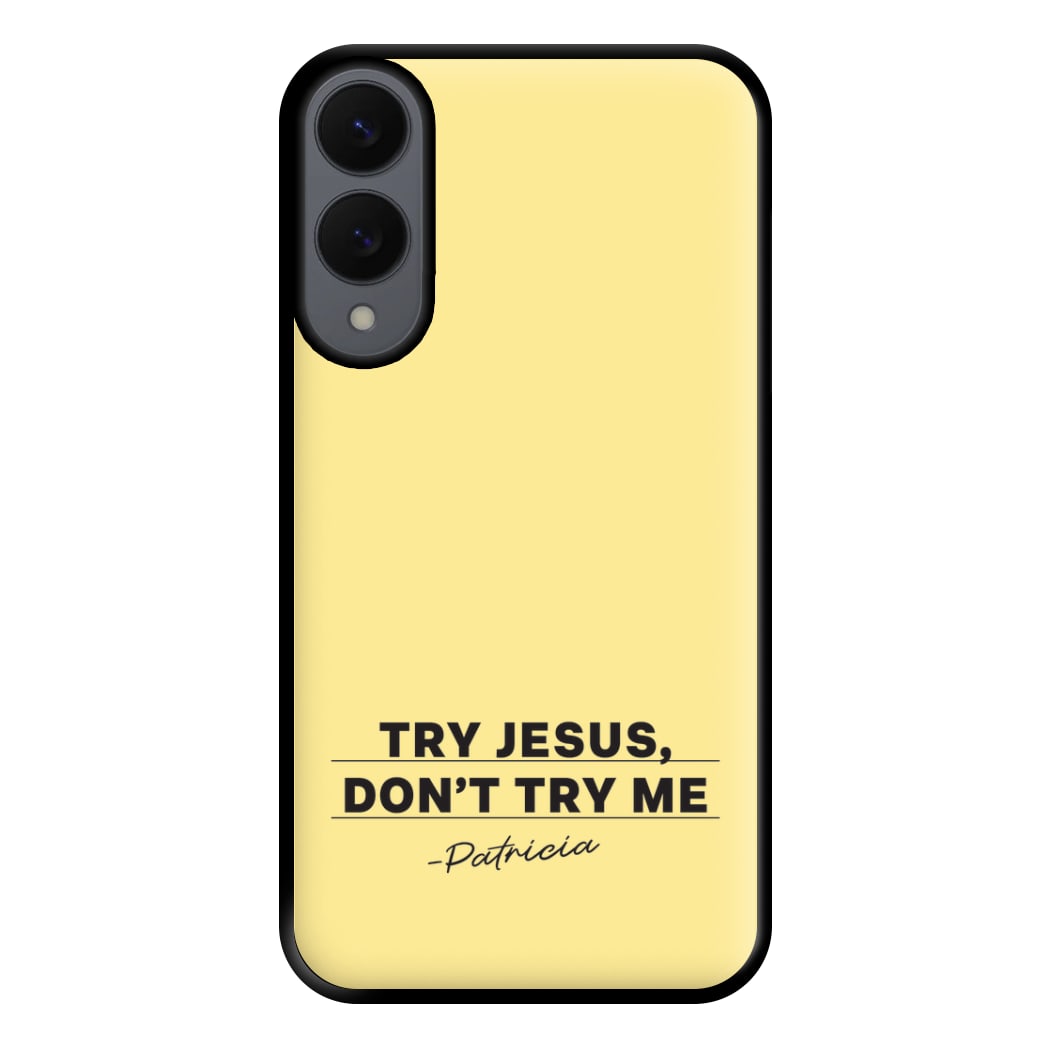 Try Jesus, Don't Try Me Galaxy S25 Edge Case