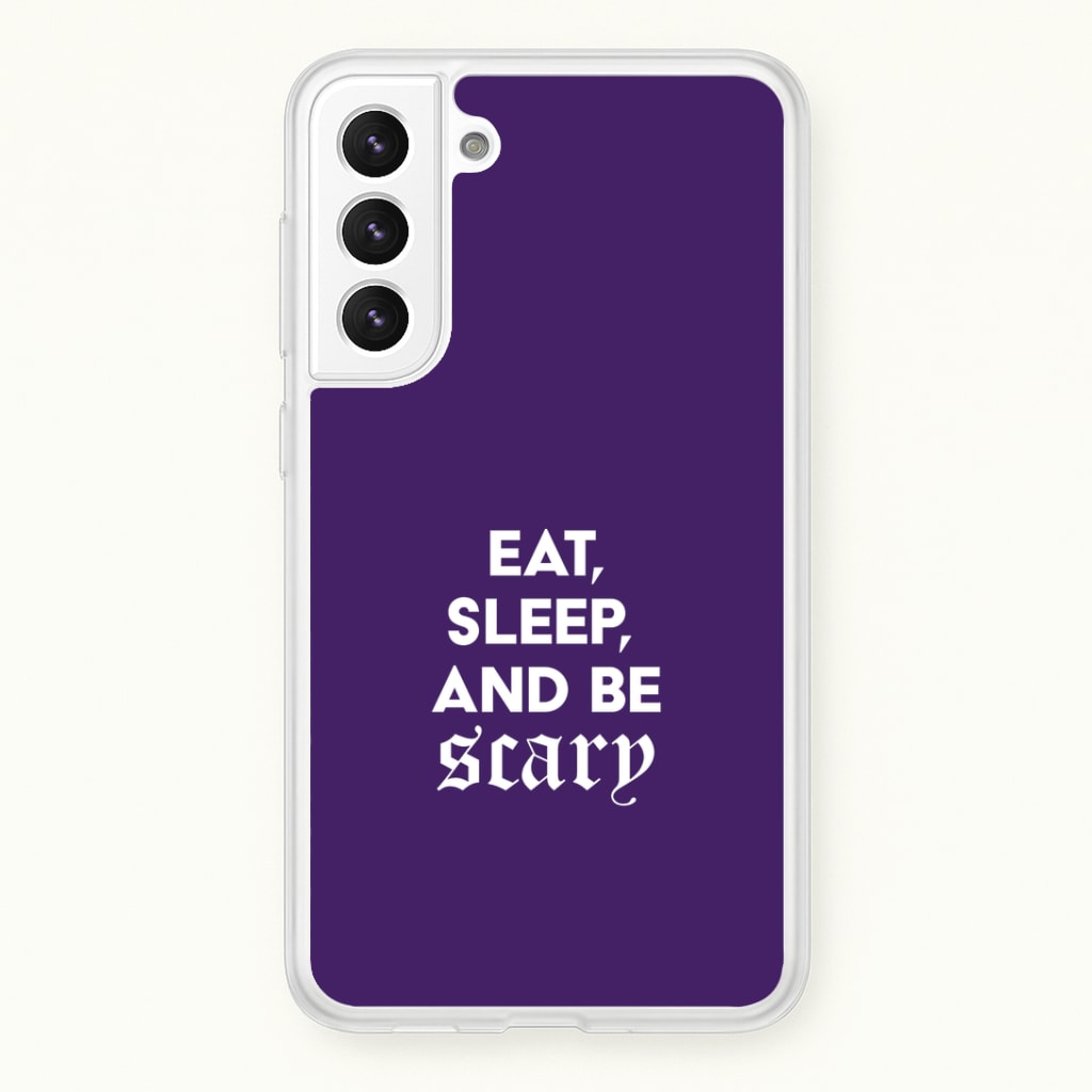 Eat, Sleep And Be Scary Galaxy S22 Plus Case