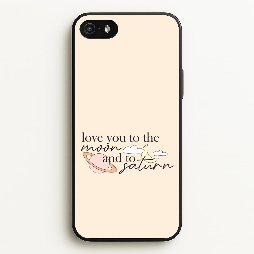 Love You To The Moon And Saturn iPhone 5 / 5s / SE 2016 Case