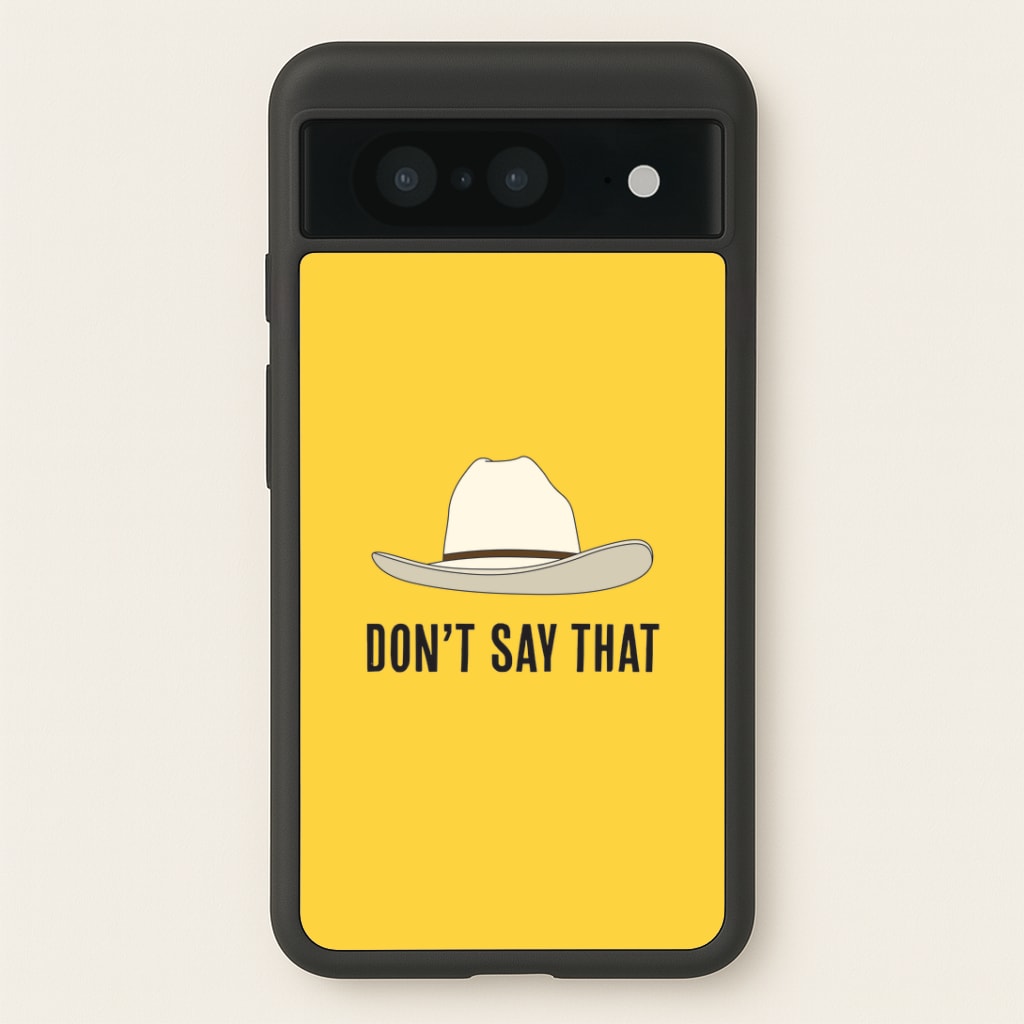 Don't Say That Google Pixel 8 Case