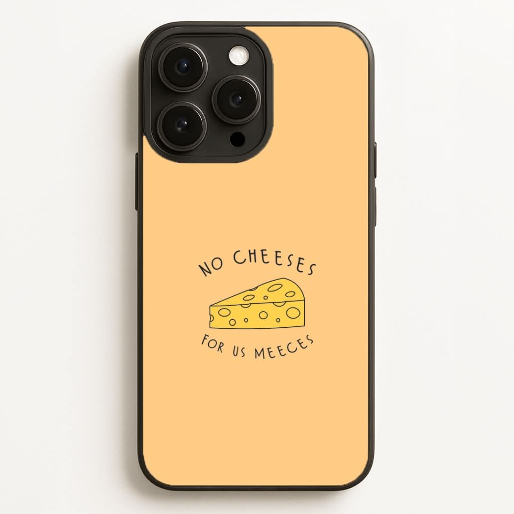 No Cheeses For Us Meeces Phone Case for Apple iPhone, Samsung Galaxy, Huawei and Google Pixel