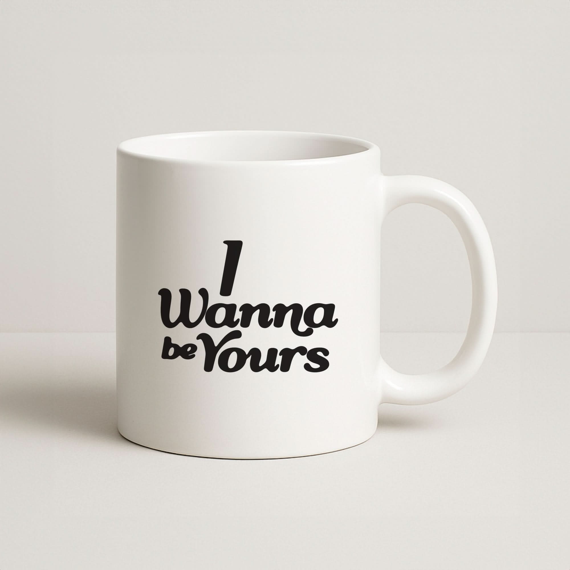 I Wanna Be Yours Coffee Mug