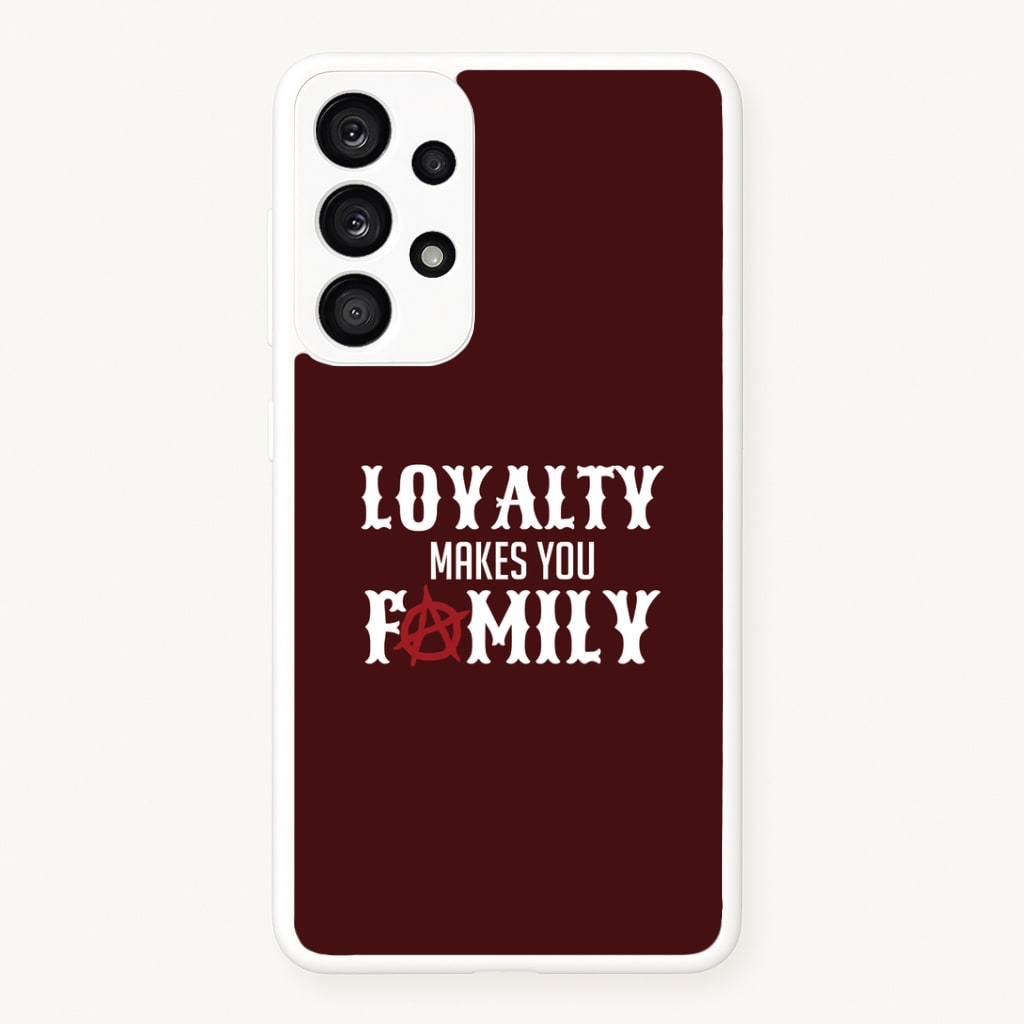 Loyalty Makes You Family Galaxy A53 Case