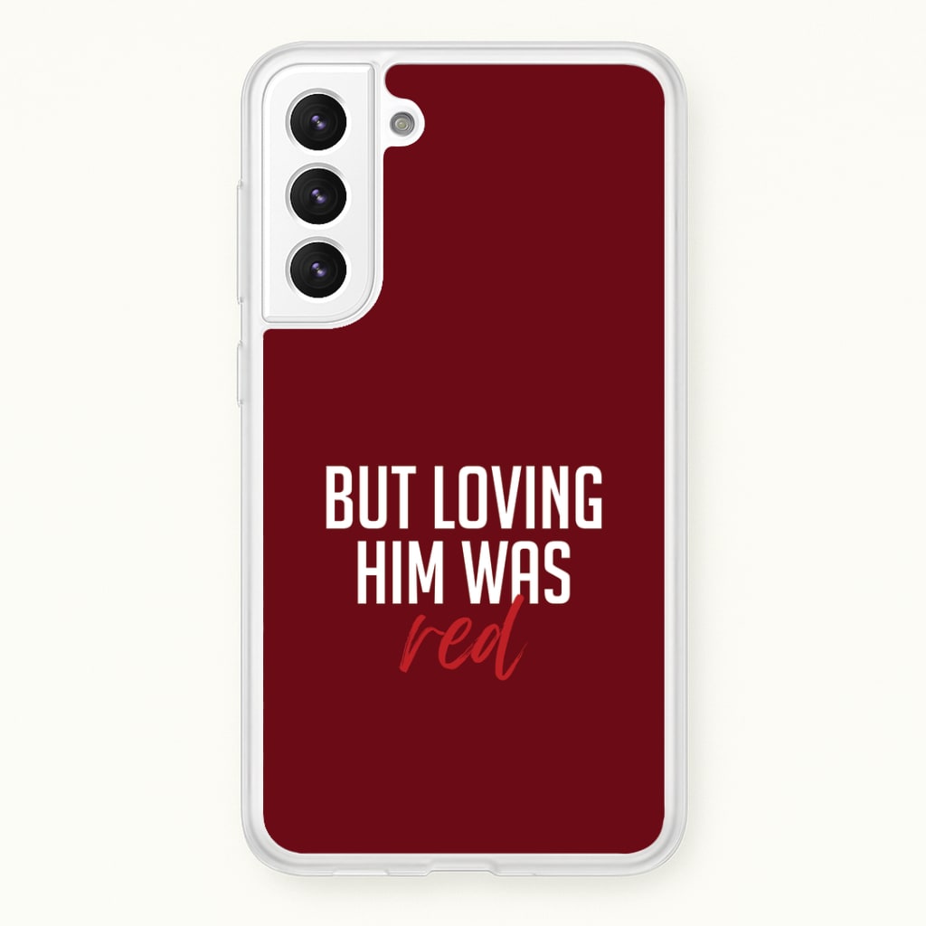 Loving Him Was Red Galaxy S22 Plus Case