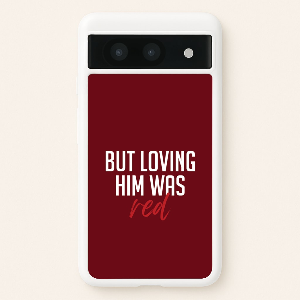 Loving Him Was Red Google Pixel 8a Case