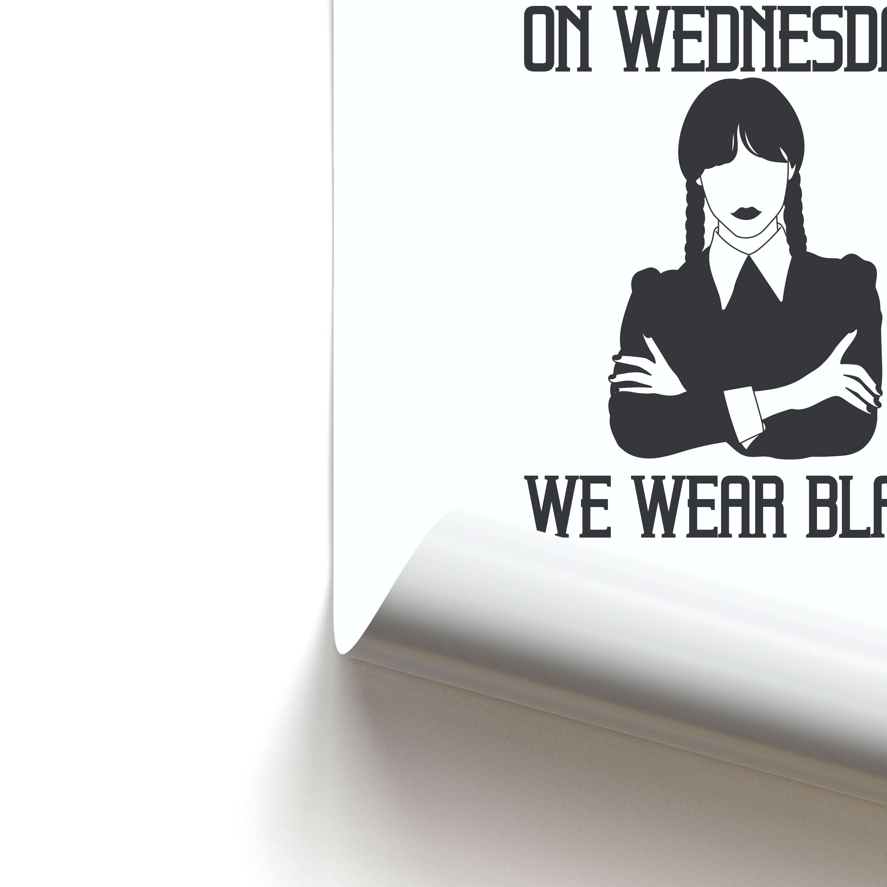 On Wednesdays We Wear Black Poster