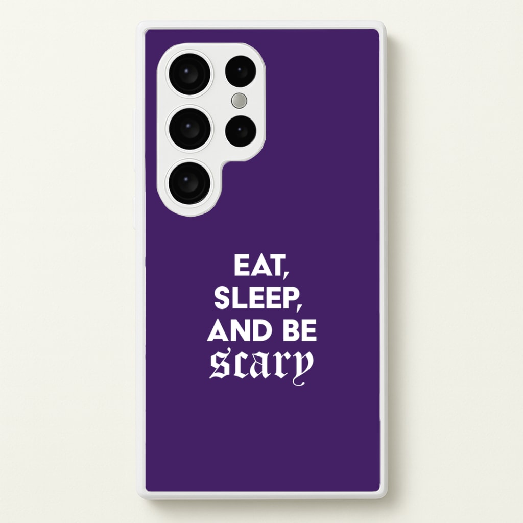 Eat, Sleep And Be Scary Galaxy S24 Ultra Case