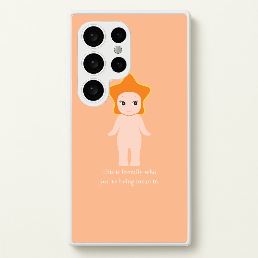 This Is Literally Who You're Being Mean To Galaxy S24 Ultra Case