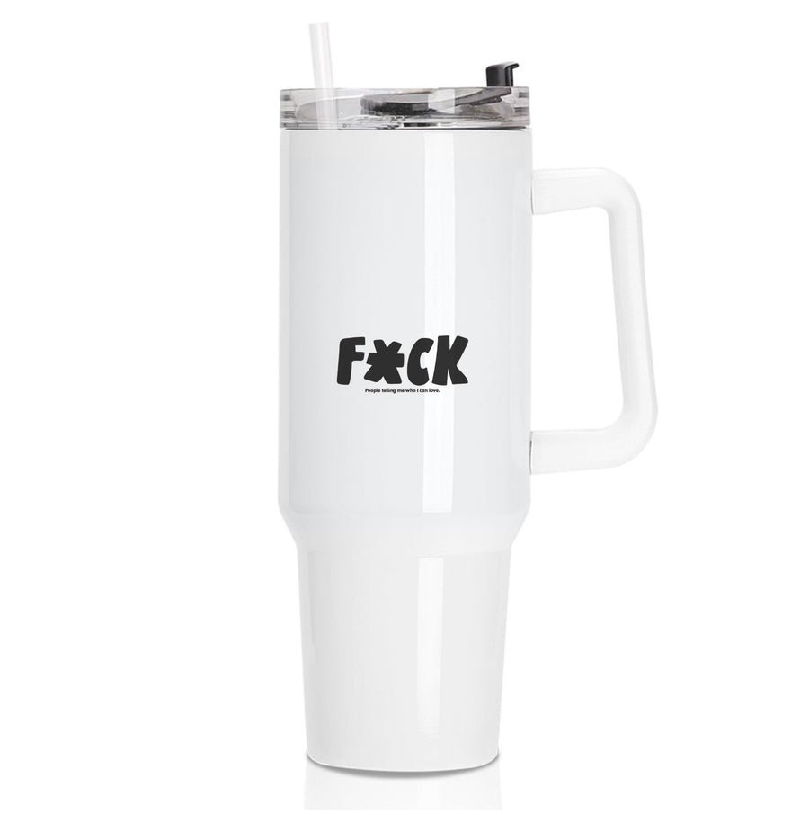 F'ck people telling me who i can love - Pride Tumbler