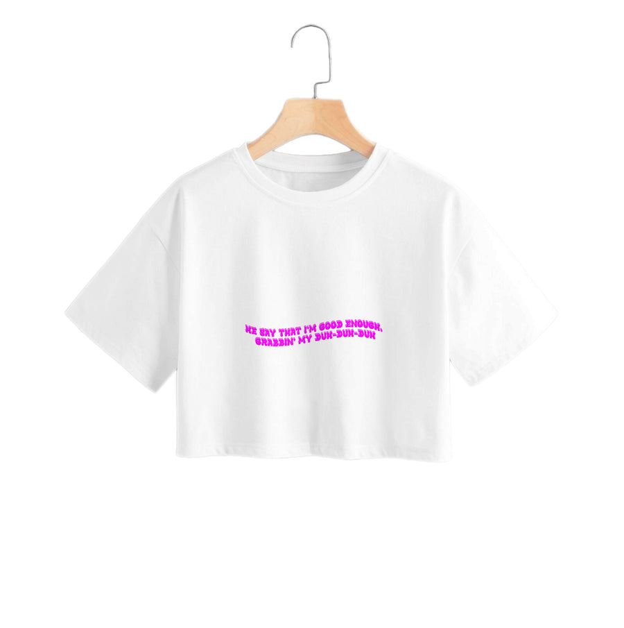 He Say That I'm Good Enough - Ice Spice Crop Top
