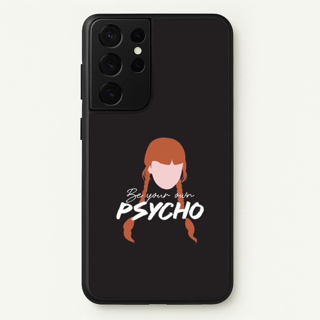 Be Your Own Psycho Galaxy S21 Ultra Case