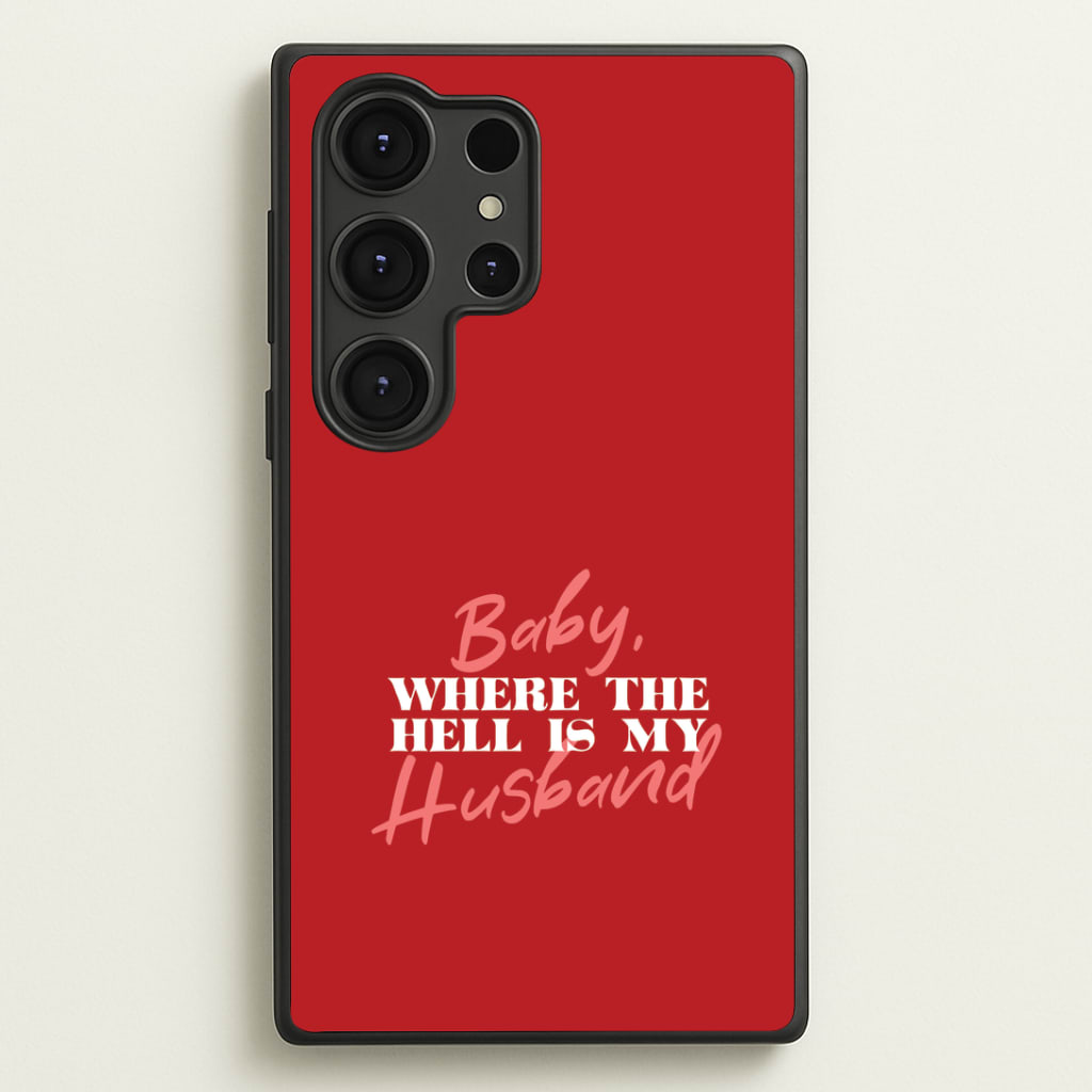 Baby, Where The Hell Galaxy S25 Ultra Case