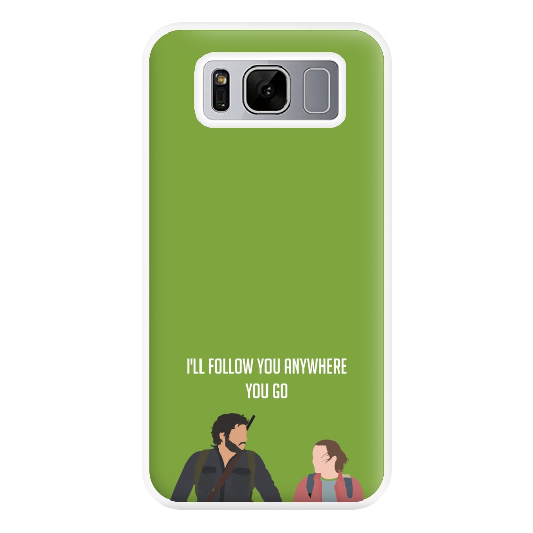 I'll Follow You Anywhere Ellie And Joel Galaxy S8 Plus Case