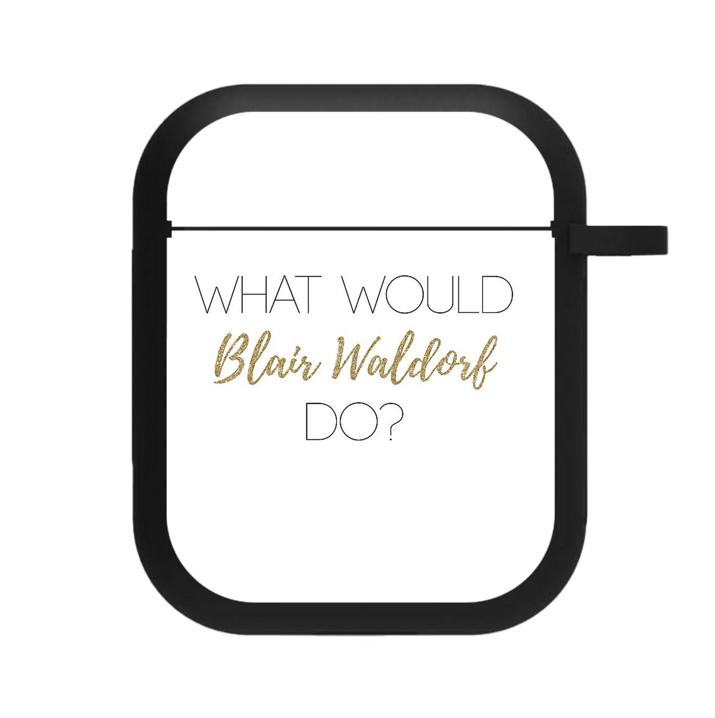 What Would Blair Waldorf Do - Gossip Girl AirPods Case
