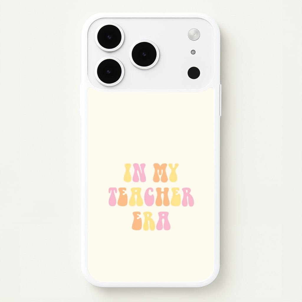 In My Teacher Era iPhone 17 Pro Max Case