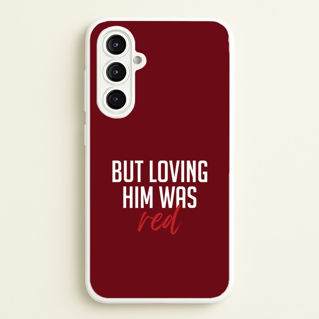 Loving Him Was Red Galaxy A16 Case