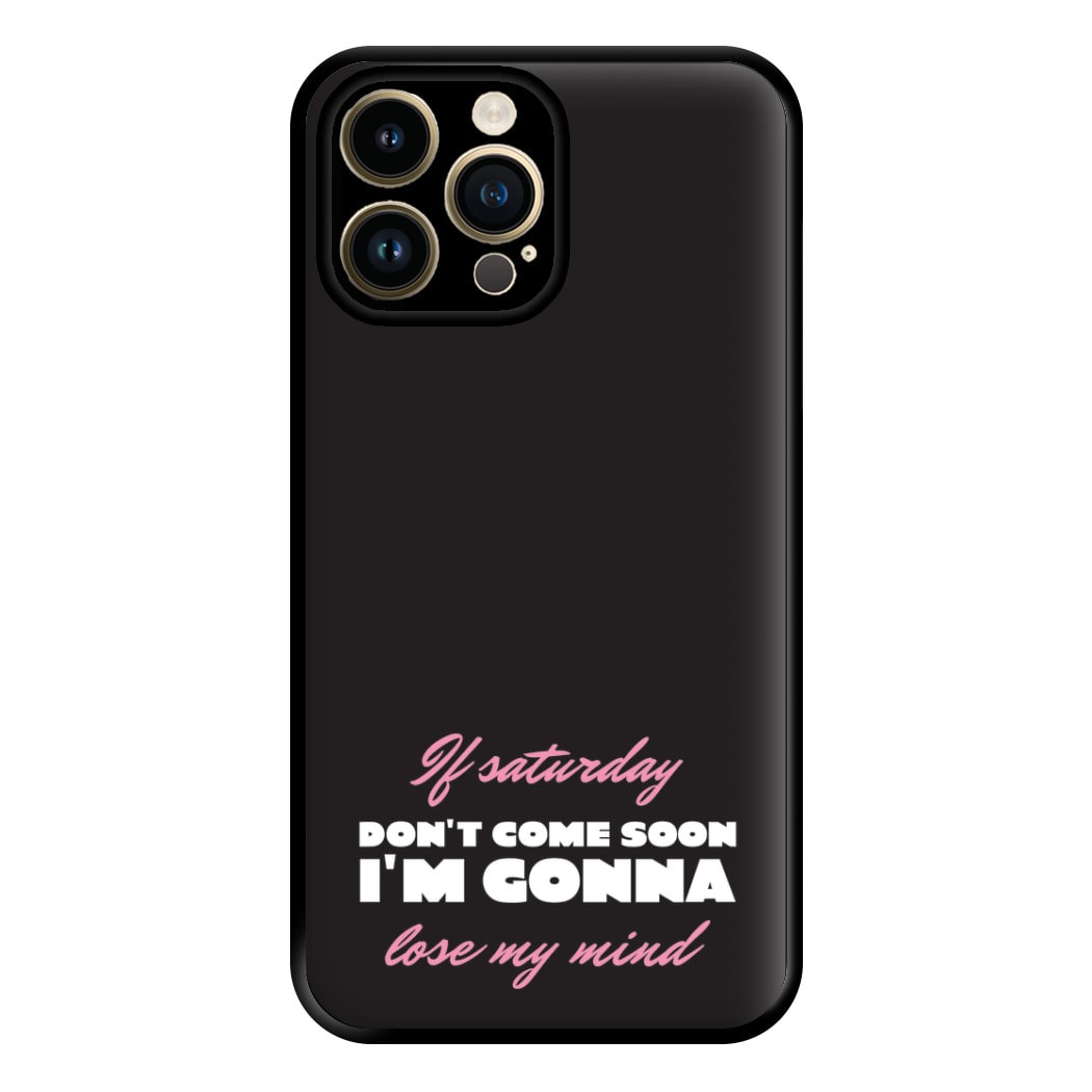 If Saturday Don't Come Soon iPhone 15 Pro Max Case