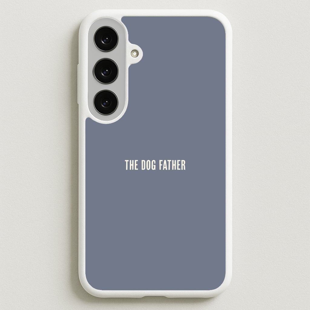 The Dog Father Galaxy S25FE Case