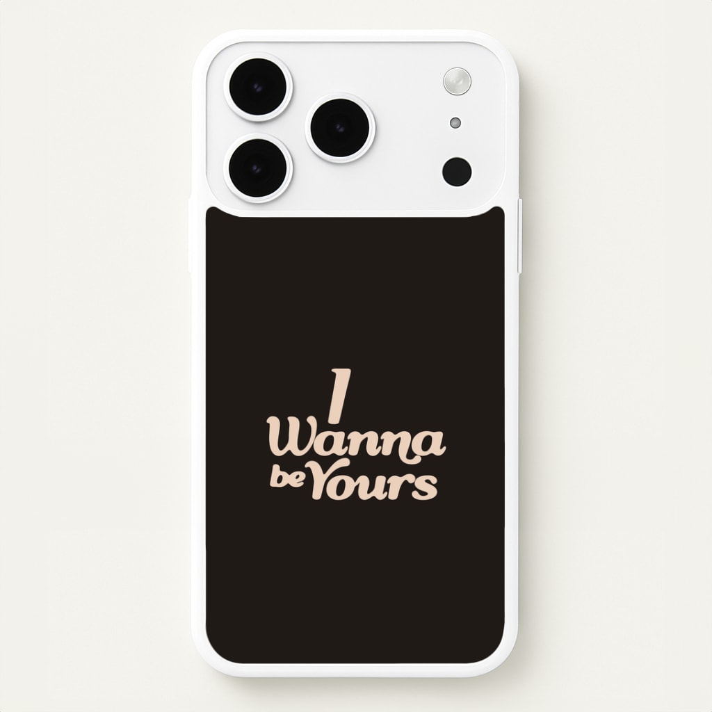 I Wanna Be Yours iPhone 17 Pro Case