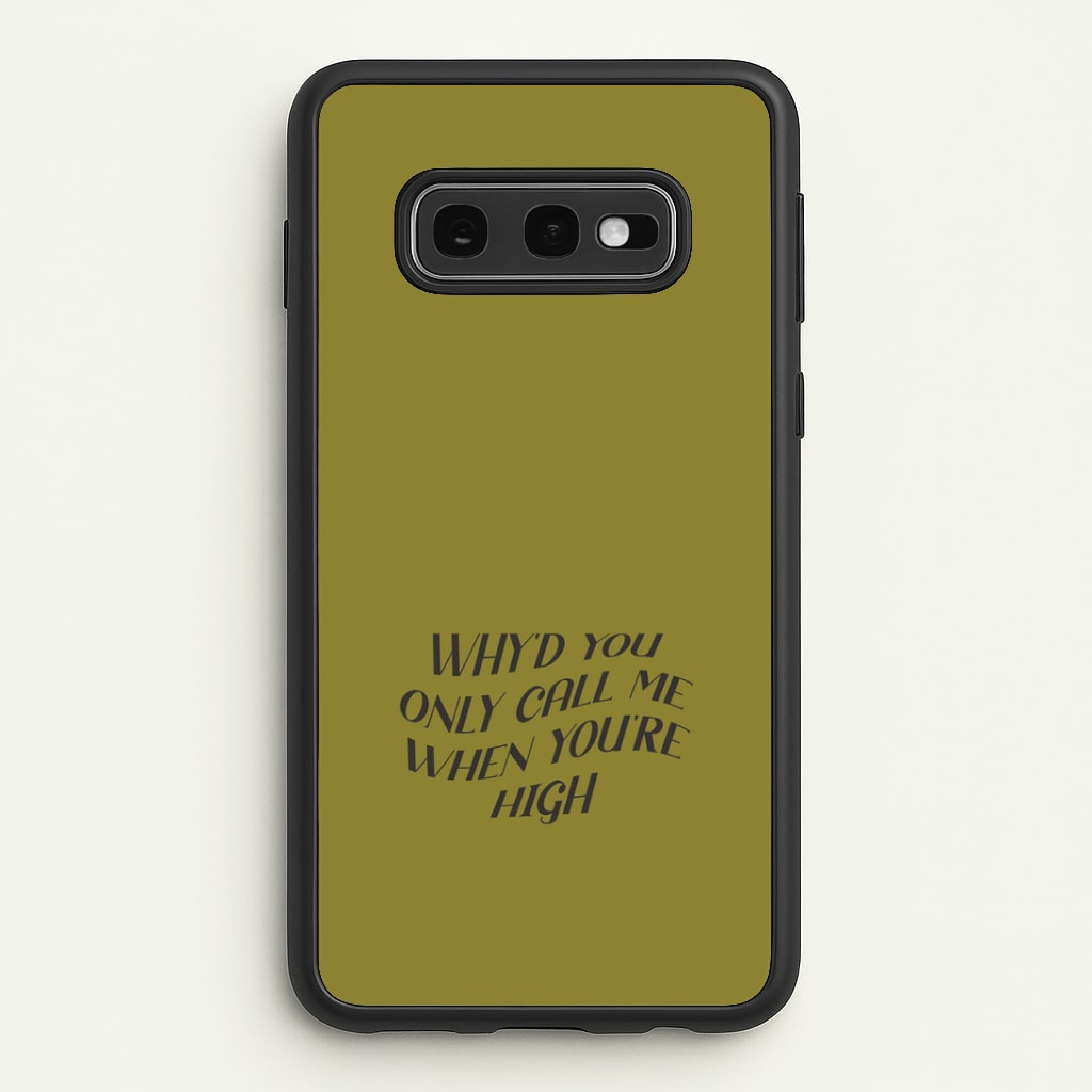 Call Me When You're High Galaxy S10e Case
