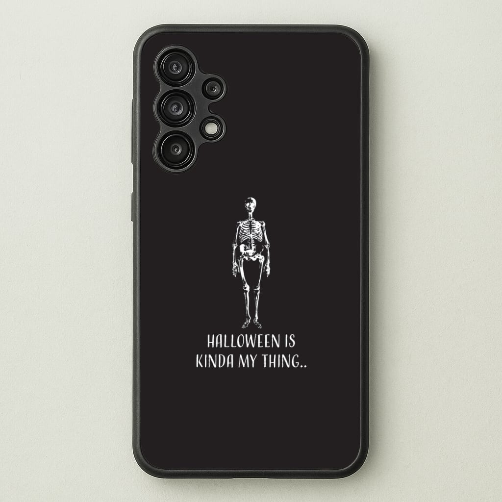 Halloween Is Kinda My Thing.. Galaxy A13 Case