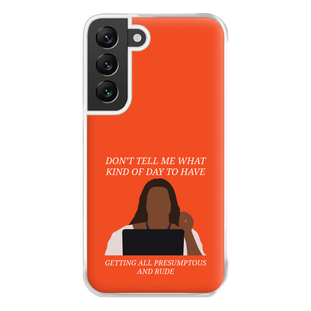 Don't Tell Me What Kind Of Day To Have Galaxy S22 Plus Case