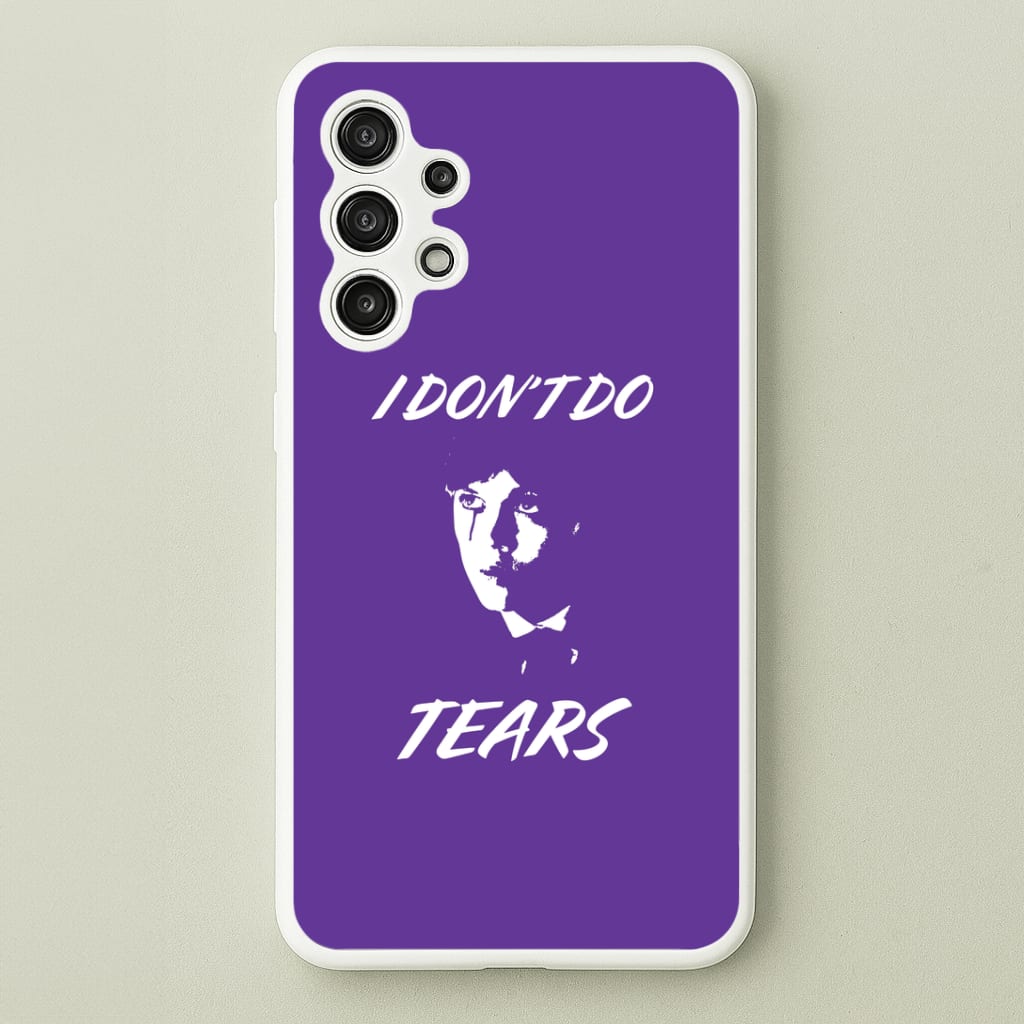 I Don't Do Tears Galaxy A13 Case